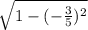 \sqrt{1-(-\frac{3}{5} )^2}