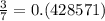 \frac{3}{7}=0.(428571)