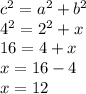 {c}^{2} = {a}^{2} + {b}^{2 } \\ {4}^{2} = {2}^{2} + x \\ 16 = 4 + x \\ x = 16 - 4 \\ x = 12