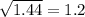 \sqrt{1.44} =1.2