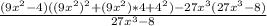 \frac{(9x^2-4)((9x^2)^2+(9x^2)*4+4^2)-27x^3(27x^3-8)}{27x^3-8}