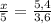 \frac{x}{5}=\frac{5,4}{3,6}