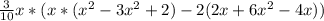 \frac{3}{10} x*(x*(x^{2} -3x^{2} +2)-2(2x+6x^{2} -4x))