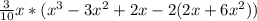 \frac{3}{10} x*(x^{3} -3x^{2} +2x-2(2x+6x^{2} ))