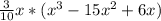 \frac{3}{10} x*(x^{3} -15x^{2} +6x )
