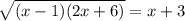 \sqrt{(x-1)(2x+6)}=x+3
