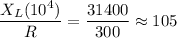\displaystyle \frac{X_L(10^4)}{R}=\frac{31400}{300}\approx 105