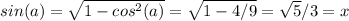 sin(a) = \sqrt{1-cos^2(a)} =\sqrt{1-4/9}=\sqrt{5} /3=x