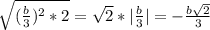 \sqrt{(\frac{b}{3})^2*2}=\sqrt{2}*|\frac{b}{3}|=-\frac{b\sqrt{2}}{3}