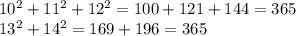 10 {}^{2} + 11 {}^{2} + 12 {}^{2} = 100 + 121 + 144 = 365 \\ 13 {}^{2} + 14^{2} = 169 + 196 = 365