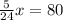 \frac{5}{24}x=80