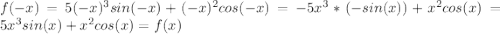 f(-x)=5(-x)^3sin(-x)+(-x)^2cos(-x)=-5x^3*(-sin(x))+x^2cos(x)=5x^3sin(x)+x^2cos(x)=f(x)