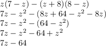 z(7-z)-(z+8)(8-z)\\7z-z^2-(8z+64-z^2-8z)\\7z-z^2-(64-z^2)\\7z-z^2-64+z^2\\7z-64