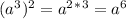 (a^3)^2=a^2^*^3=a^6