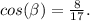 cos(\beta) = \frac{8}{17}.