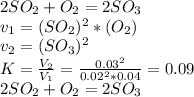 2SO_2 + O_2 = 2SO_3\\v_1=(SO_2)^2*(O_2)\\v_2=(SO_3)^2\\K=\frac{V_2}{V_1}=\frac{0.03^2}{0.02^2*0.04}= 0.09\\2SO_2 + O_2 = 2SO_3\\