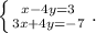 \left \{ {{x-4y=3} \atop {3x+4y=-7}} \right. .