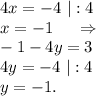 4x=-4\ |:4\\x=-1\ \ \ \ \Rightarrow\\-1-4y=3\\4y=-4\ |:4\\y=-1.