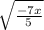 \sqrt{ \frac{ - 7x}{5} }