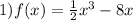 1)f(x) = \frac{1}{2} {x}^{3} - 8x