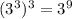 (3^3)^{3} = 3^9