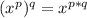 (x^p)^{q} = x^{p*q}