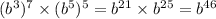 ( {b}^{3} )^{7} \times ( {b}^{5} )^{5} = {b}^{21} \times {b}^{25} = {b}^{46}