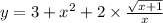 y = 3 + {x}^{2} + 2 \times \frac{ \sqrt{x + 1} }{x}