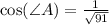 \cos ( \angle A )= \frac{1}{ \sqrt{91} }