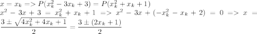 x=x_k=P(x_k^2-3x_k+3) = P(x_k^2+x_k+1)\\ x^2-3x+3=x_k^2+x_k+1=x^2-3x+(-x_k^2-x_k+2)=0=x=\dfrac{3\pm\sqrt{4x_k^2+4x_k+1}}{2}=\dfrac{3\pm(2x_k+1)}{2}