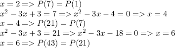 x=2=P(7) = P(1)\\ x^2-3x+3=7=x^2-3x-4=0=x=4\\ x=4=P(21)=P(7)\\ x^2-3x+3=21=x^2-3x-18=0=x=6\\ x=6=P(43)=P(21)