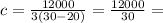 c = \frac{12000}{3(30 - 20)} = \frac{12000}{30} =