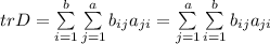 trD=\sum\limits_{i=1}^b\sum\limits_{j=1}^ab_{ij}a_{ji}=\sum\limits_{j=1}^a\sum\limits_{i=1}^bb_{ij}a_{ji}