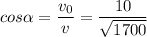 \displaystyle cos\alpha =\frac{v_0}{v} =\frac{10}{\sqrt{1700} }