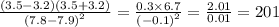 \frac{(3.5 - 3.2)(3.5 + 3.2)}{ {(7.8 - 7.9)}^{2} } = \frac{0.3 \times 6.7}{ { (- 0.1)}^{2} } = \frac{2.01}{0.01} = 201