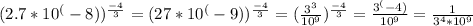 (2.7*10^(-8))^\frac{-4}{3}= (27*10^(-9))^\frac{-4}{3} =(\frac{3^3}{10^9} )^\frac{-4}{3}=\frac{3^(-4)}{10^9} =\frac{1}{3^4*10^9}