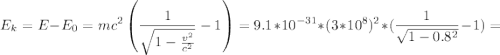 \displaystyle E_k=E-E_0=mc^2\left(\frac{1}{\sqrt{1-\frac{v^2}{c^2} } }-1 \right)=9.1*10^{-31}*(3*10^8)^2*(\frac{1}{\sqrt{1-0.8^2} }-1 )=