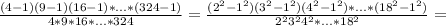 \frac{(4-1)(9-1)(16-1)*...*(324-1)}{4*9*16*...*324} =\frac{(2^2-1^2)(3^2-1^2)(4^2-1^2)*...*(18^2-1^2)}{2^23^24^2*...*18^2} =