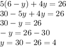 5(6-y)+4y=26\\&#10;30-5y+4y=26\\&#10;30-y=26\\&#10;-y=26-30\\&#10;y=30-26=4
