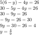 5(6-y)-4y=26\\&#10;30-5y-4y=26\\&#10;30-9y=26\\&#10;-9y=26-30\\&#10;9y=30-26=4\\&#10;y=\frac{4}{9}
