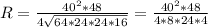 R=\frac{40^2*48}{4\sqrt{64*24*24*16} } =\frac{40^2*48}{4*8*24*4}