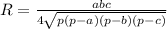 R=\frac{abc}{4\sqrt{p(p-a)(p-b)(p-c)} }