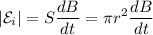 \displaystyle |\mathcal{E}_i|=S\frac{dB}{dt}=\pi r^2\frac{dB}{dt}