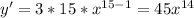 y'=3*15*x^{15-1} =45x^{14}