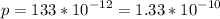 \displaystyle p=133*10^{-12}=1.33*10^{-10}