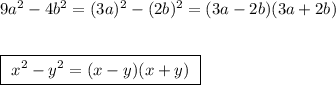 9a^2-4b^2=(3a)^2-(2b)^2=(3a-2b)(3a+2b)\\\\\\\boxed {\ x^2-y^2=(x-y)(x+y)\ }