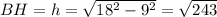 BH=h=\sqrt{18^2-9^2}=\sqrt{243}
