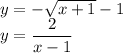 y=-\sqrt{x+1}-1\\y=\dfrac{2}{x-1}