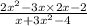 \frac{2x { }^{2} - 3x \times 2x - 2 }{x + 3x {}^{2} { - 4}^{} }