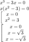 x^3-3x=0\\x(x^2-3)=0\\\left[\begin{array}{ccc}x=0\\x^2=3\end{array}\right \\\left[\begin{array}{ccc}x=0\\x=\sqrt3\\x=-\sqrt3\end{array}\right